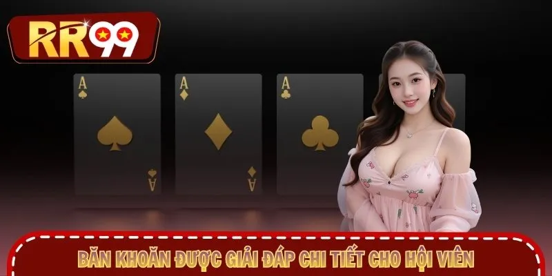 Băn khoăn được giải đáp chi tiết cho hội viên