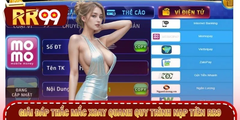 Giải đáp thắc mắc xoay quanh quy trình nạp tiền RR9