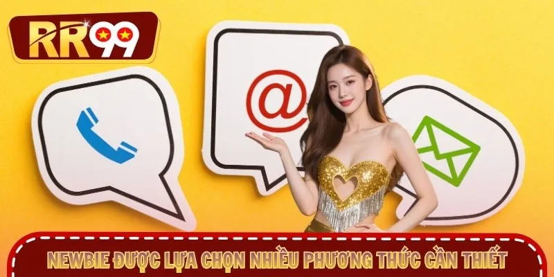 Newbie được lựa chọn nhiều phương thức cần thiết